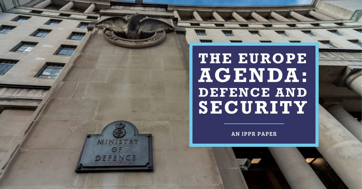 The Europe agenda: Defence and security | IPPR