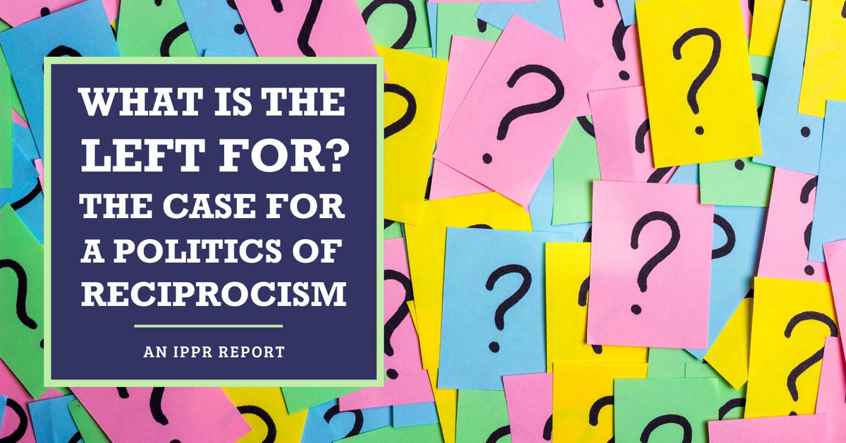 What is the left for?: The case for a politics of reciprocism