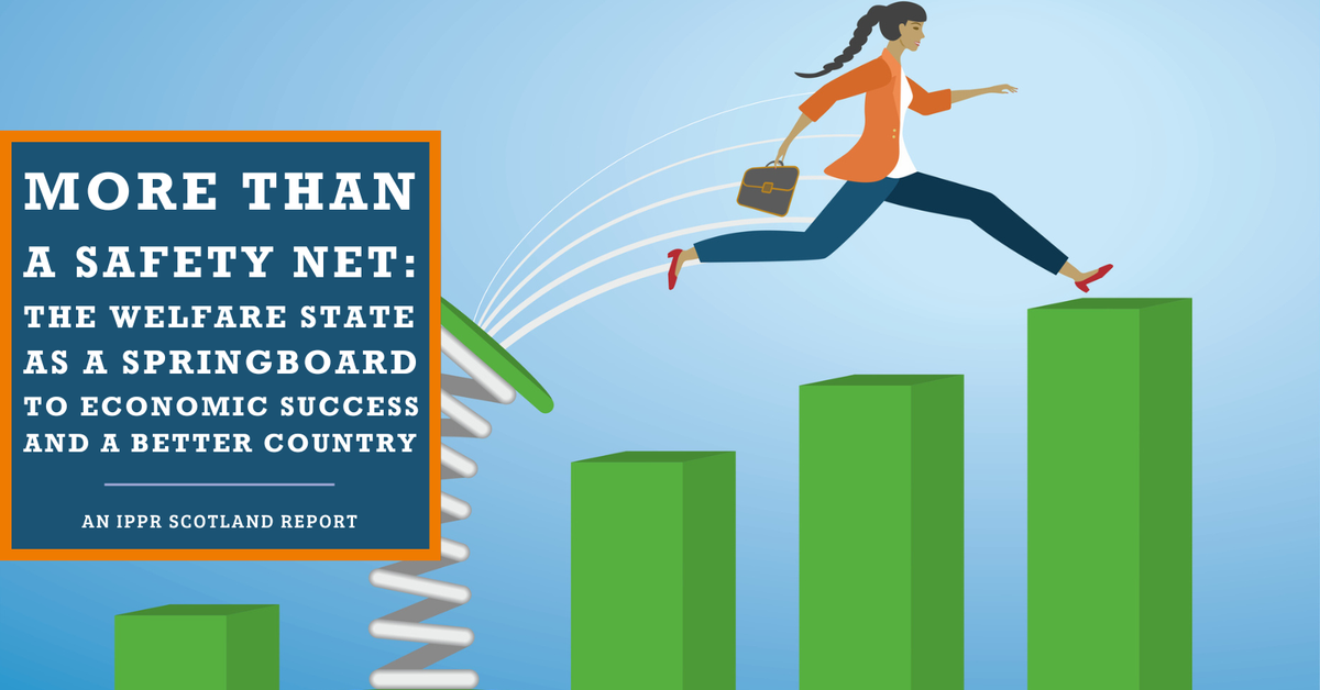 More than a safety net: The welfare state as springboard to economic ...